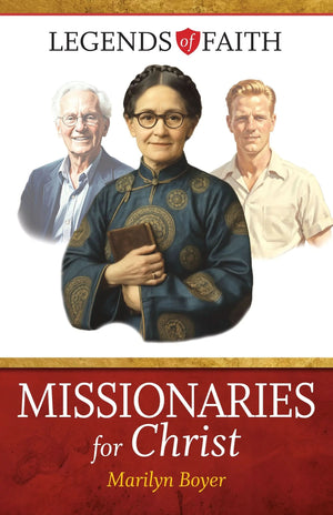 Missionaries for Christ: Legends of Faith Book 3