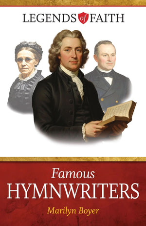 Famous Hymnwriters: Legends of Faith Book 4