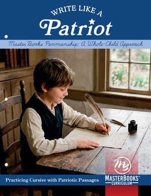 Write Like A Patriot: Master Books Penmanship: A Whole-Child Approach