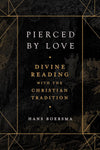 Pierced by Love: Divine Reading with the Christian Tradition by Hans Boersma