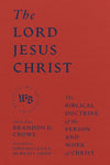 The Lord Jesus Christ By Brandon D. Crowe