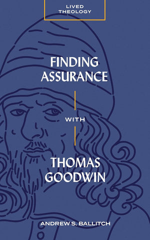 Finding Assurance with Thomas Goodwin by Andrew S. Ballitch