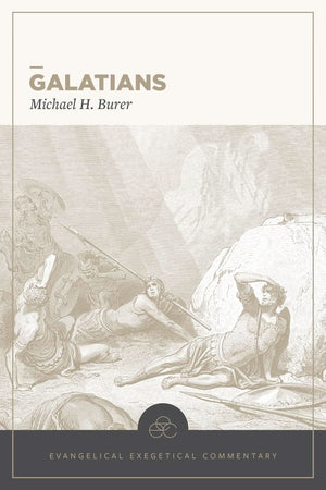 Galatians: Evangelical Exegetical Commentary (EEC) by Michael H. Burer