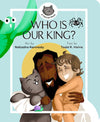 Who Is Our King? (A FatCat Book) by Todd R. Hains; Natasha Kennedy (Illustrator)