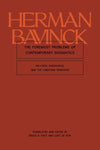 Foremost Problems of Contemporary Dogmatics, The: On Faith, Knowledge, and the Christian Tradition by Herman Bavinck