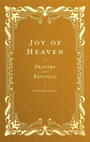 Joy of Heaven: Prayers of the Revivals