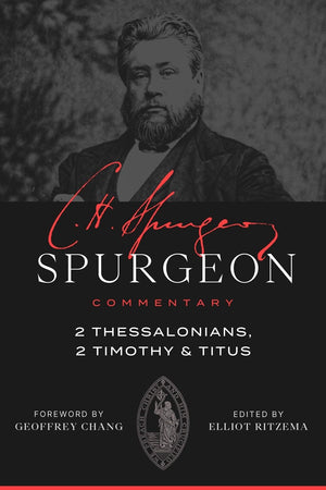 Spurgeon Commentary: 2 Thessalonians, 2 Timothy, Titus