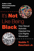 It's Not Like Being Black: How Sexual Activists Hijacked the Civil Rights Movement