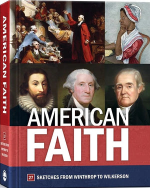 American Faith: 27 Sketches from Winthrop to Wilkerson by Kevin Swanson et al