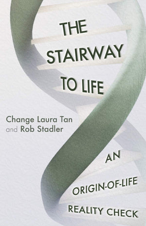 Stairway To Life, The: An Origin-Of-Life Reality Check