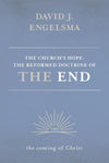 Church's Hope, The - Vol. 2: The Reformed Doctrine of the End - The Coming of Christ by Reformed Free Publishing Association