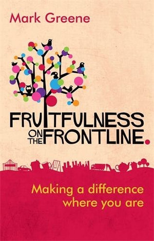 Fruitfulness on the Frontline by Mark Greene