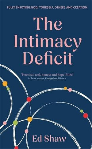 Intimacy Deficit, The: Fully Enjoying God, Yourself, Others and Creation