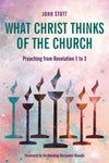 What Christ Thinks of the Church: Preaching From Revelation 1-3