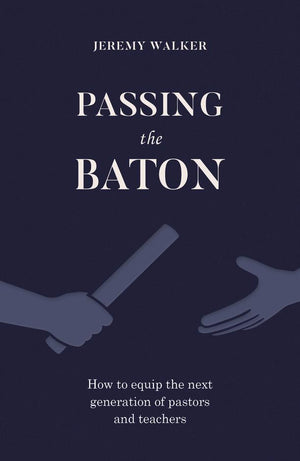 Passing the Baton by Jeremy Walker