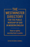 Westminster Directory for the Public Worship of God in Modern English, The