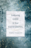 Embracing God in your Suffering by Dave Furman