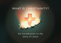 What is Christianity? An introduction to the story of Jesus