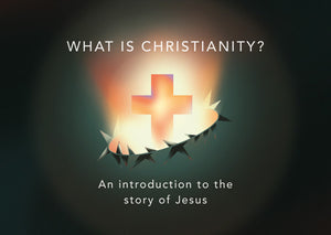 What is Christianity? An introduction to the story of Jesus