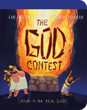 God Contest, The: Board Book by Carl Laferton; Catalina Echeverri (Illustrator)