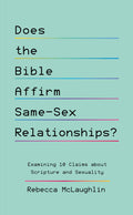 Does the Bible Affirm Same-Sex Relationships? by Rebecca McLaughlin
