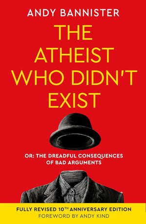Atheist Who Didn't Exist, The (Fully Revised 10th Anniversary Edition)