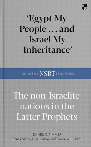 NSBT 'Egypt My People... and Israel My Inheritance': The Non-Israelite Nations In The Latter Prophets
