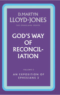 Ephesians Volume 2: God's Way of Reconciliation (2:1-22) by D. Martyn Lloyd-Jones
