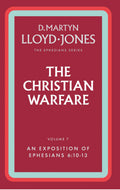 Ephesians Volume 7: The Christian Warfare (6:10-13) by D. Martyn Lloyd-Jones
