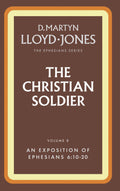 Ephesians Volume 8: The Christian Soldier (6:10-20) by D. Martyn Lloyd-Jones
