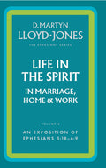 Ephesians Volume 6: Life in the Spirit (5:18 - 6:9) by D. Martyn Lloyd-Jones
