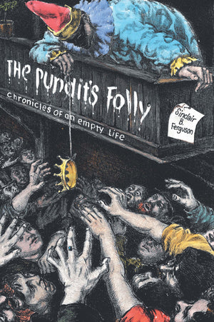 Pundit's Folly, The: Chronicles of an Empty Life