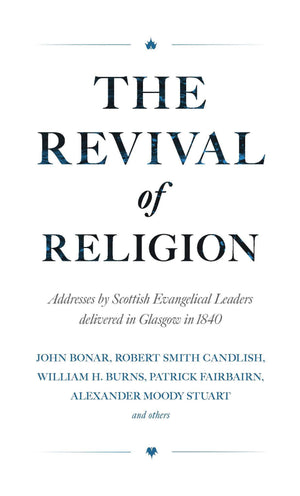 Revival of Religion: Addresses by Scottish Evangelical Leaders Delivered in Glasgow in 1840