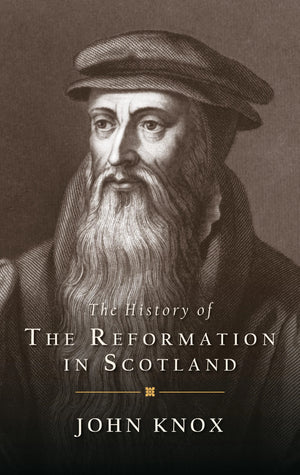 History of The Reformation In Scotland, The