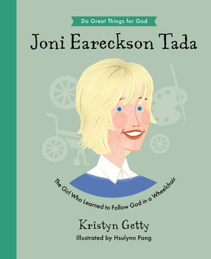Joni Eareckson Tada: The Girl Who Learned to Follow God in a Wheelchair by Kristyn Getty; Hsulynn Pang (Illustrator)