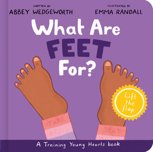 What Are Feet For? A Lift-the-Flap Board Book by Abbey Wedgeworth; Emma Randall (Illustrator)
