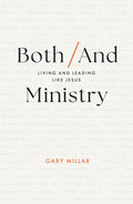 Both/And Ministry: Living and Leading Like Jesus