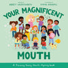 Your Magnificent Mouth: A Training Young Hearts rhyming book by Abbey Wedgeworth; Emma Randall (Illustrator)