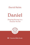 GBG Daniel: Staying Strong in a Hostile World by David Helm