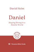 GBG Daniel: Staying Strong in a Hostile World by David Helm