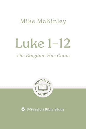 GBG Luke 1–12: The Kingdom Has Come