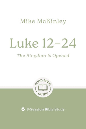GBG Luke 12–24: The Kingdom Is Opened