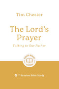 GBG The Lord's Prayer: Talking to Our Father by Tim Chester