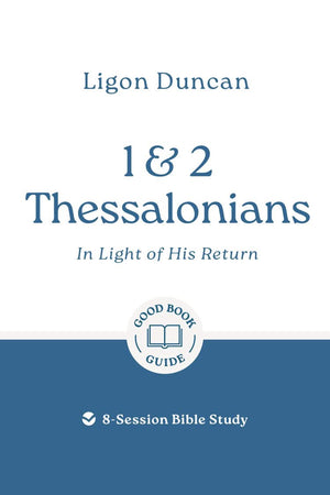 GBG 1 & 2 Thessalonians: In Light of His Return
