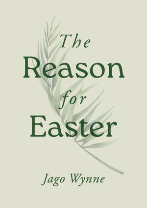 Reason for Easter, The by Jago Wynne