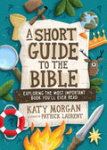 Short Guide to the Bible, A: Exploring the Most Important Book You'll Ever Read