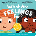 What Are Feelings For? A Lift-the-Flap Board Book by Abbey Wedgeworth; Emma Randall (Illustrator)