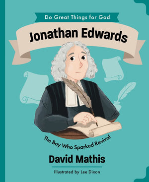 Jonathan Edwards: The Boy Who Sparked Revival