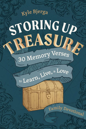 Storing Up Treasure: 30 Memory Verses to Learn, Live, and Love (Family Devotional)