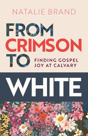 From Crimson to White: Finding Gospel Joy at Calvary